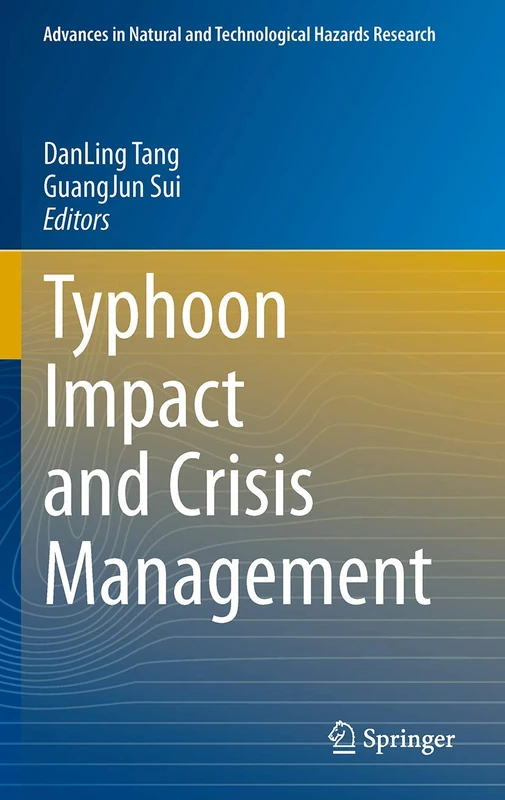 Typhoon Impact and Crisis Management: 40 (Advances in Natural and Technological Hazards Research, 40)