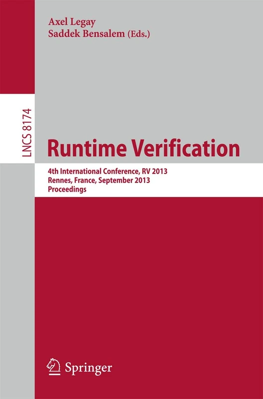 Runtime Verification: 4th International Conference, RV 2013, Rennes, France, September 24-27, 2013, Proceedings: 8174 (Lecture Notes in Computer Science, 8174)