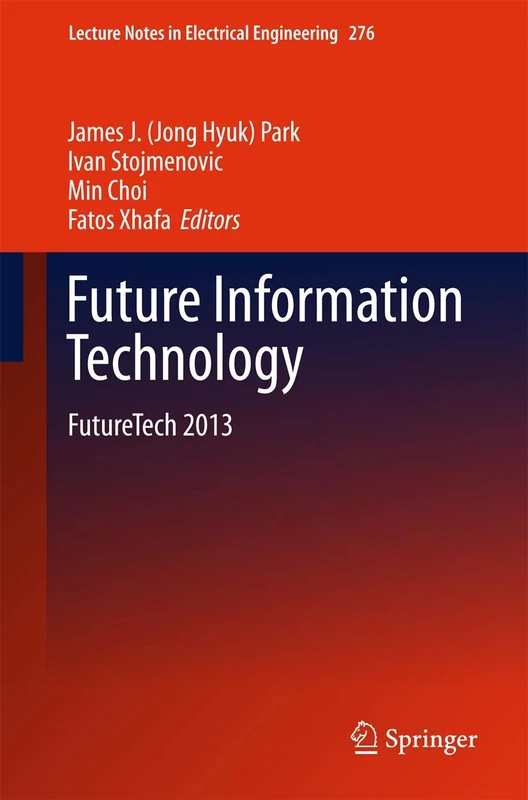 Future Information Technology: FutureTech 2013: 276 (Lecture Notes in Electrical Engineering, 276)