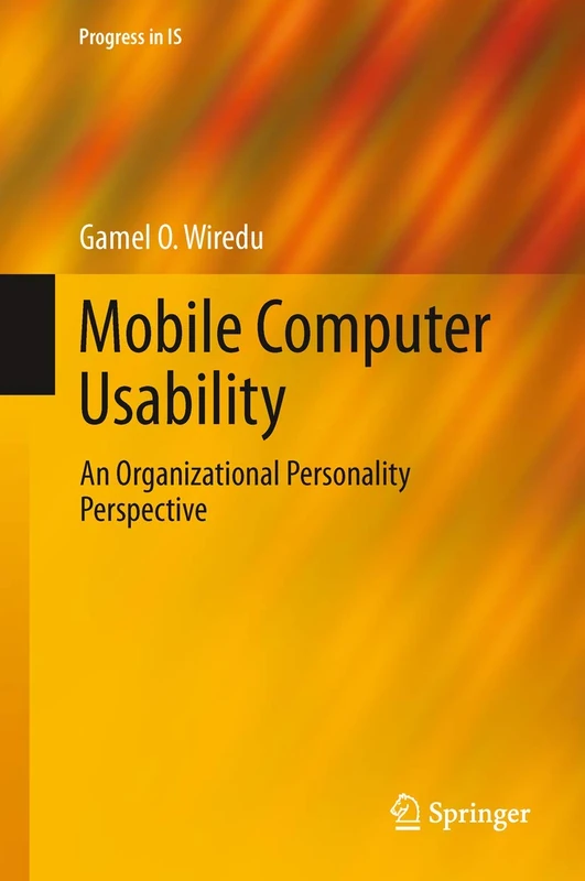 Mobile Computer Usability: An Organizational Personality Perspective (Progress in IS) - Image 1