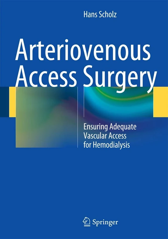 Arteriovenous Access Surgery: Ensuring Adequate Vascular Access for Hemodialysis