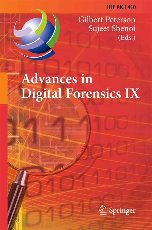 Advances in Digital Forensics IX: 9th IFIP WG 11.9 International Conference on Digital Forensics, Orlando, FL, USA, January 28-30, 2013, Revised ... and Communication Technology, 410)