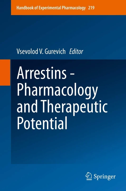 Arrestins - Pharmacology and Therapeutic Potential: 219 (Handbook of Experimental Pharmacology, 219)