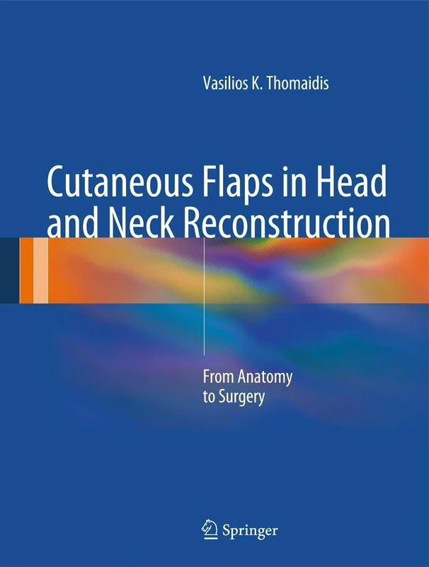 Cutaneous Flaps in Head and Neck Reconstruction: From Anatomy to Surgery