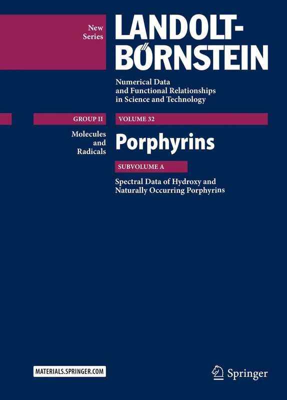 Porphyrins: Spectral Data of Hydroxy and Naturally Occuring Porphyrins: 32A (Landolt-Börnstein: Numerical Data and Functional Relationships in Science and Technology - New Series, 32A)