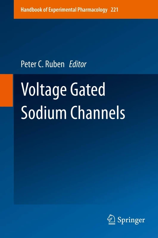 Voltage Gated Sodium Channels: 221 (Handbook of Experimental Pharmacology, 221)