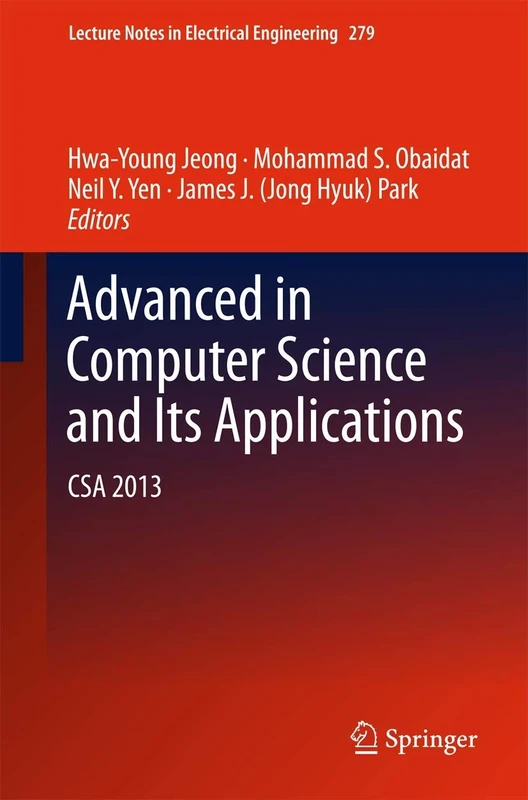 Advances in Computer Science and its Applications: CSA 2013: 279 (Lecture Notes in Electrical Engineering, 279)