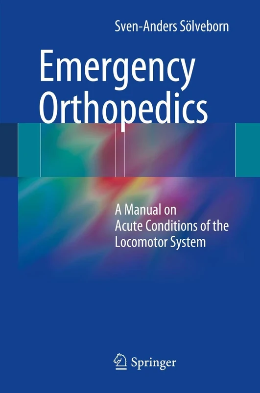Emergency Orthopedics: A Manual on Acute Conditions of the Locomotor System - Image 1