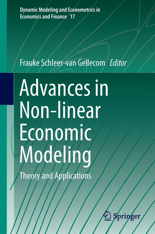 Advances in Non-linear Economic Modeling: Theory and Applications: 17 (Dynamic Modeling and Econometrics in Economics and Finance, 17)