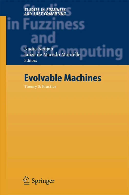 Evolvable Machines: Theory & Practice: 161 (Studies in Fuzziness and Soft Computing, 161)