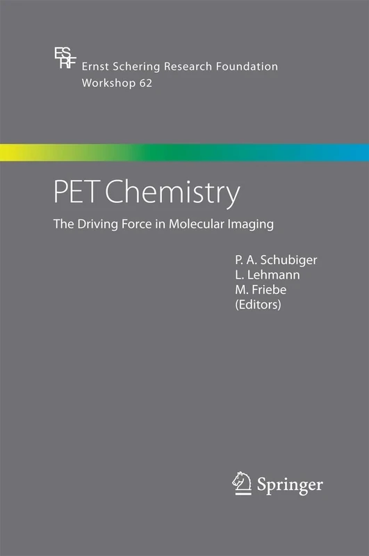PET Chemistry: The Driving Force in Molecular Imaging: 62 (Ernst Schering Foundation Symposium Proceedings, 62)