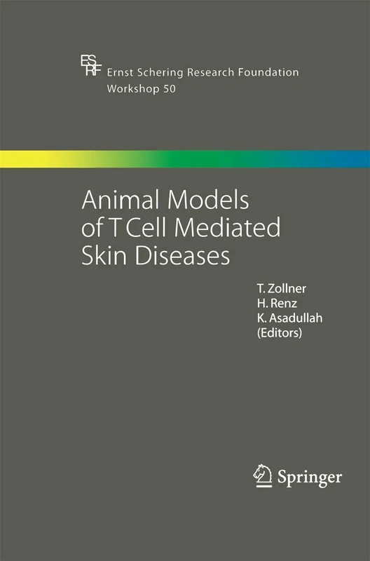 Animal Models of T Cell-Mediated Skin Diseases: 50 (Ernst Schering Foundation Symposium Proceedings, 50)