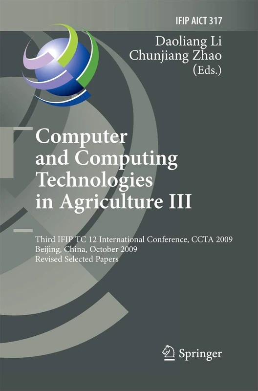 Computer and Computing Technologies in Agriculture III: Third IFIP TC 12 International Conference, CCTA 2009, Beijing, China, October 14-17, 2009, ... and Communication Technology, 317)