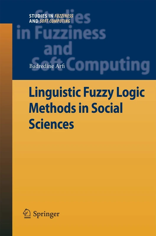 Linguistic Fuzzy Logic Methods in Social Sciences: 253 (Studies in Fuzziness and Soft Computing, 253)