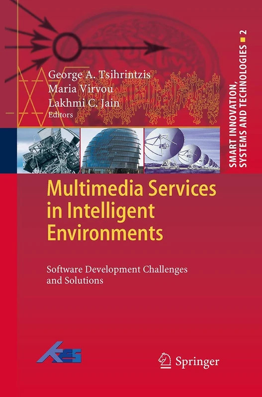 Multimedia Services in Intelligent Environments: Software Development Challenges and Solutions: 2 (Smart Innovation, Systems and Technologies, 2)