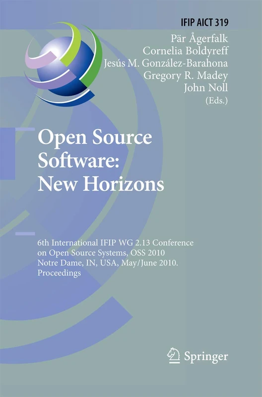 Open Source Software: New Horizons: 6th International IFIP WG 2.13 Conference on Open Source Systems, OSS 2010, Notre Dame, IN, USA, May 30 - June 2, ... and Communication Technology, 319) - Image 1