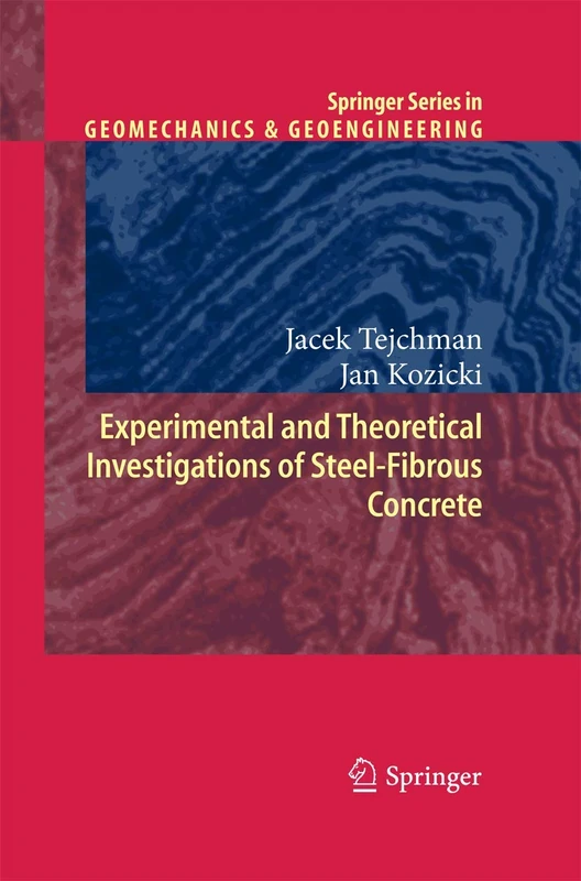 Experimental and Theoretical Investigations of Steel-Fibrous Concrete (Springer Series in Geomechanics and Geoengineering)