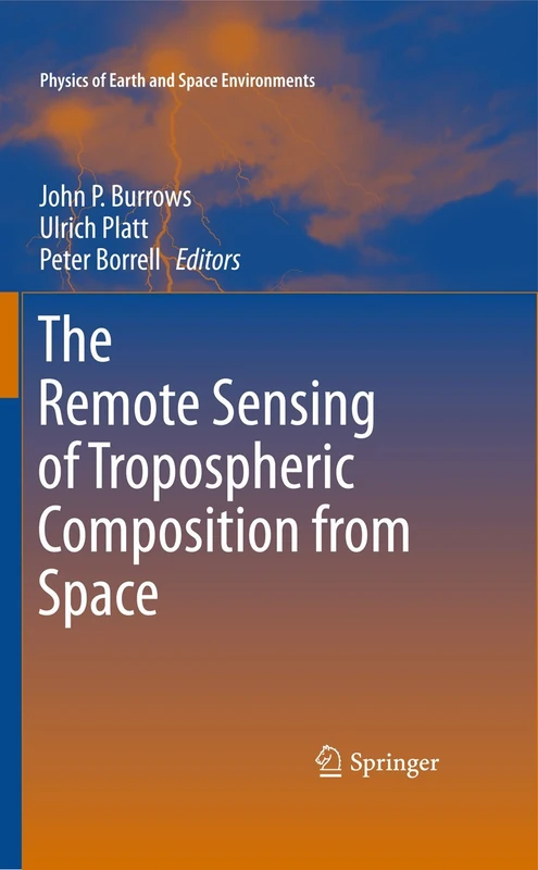 The Remote Sensing of Tropospheric Composition from Space (Physics of Earth and Space Environments)