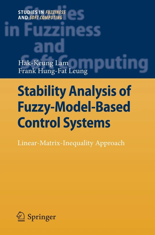 Stability Analysis of Fuzzy-Model-Based Control Systems: Linear-Matrix-Inequality Approach: 264 (Studies in Fuzziness and Soft Computing, 264)
