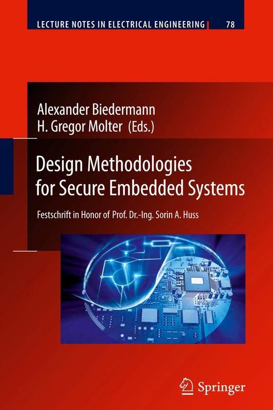 Design Methodologies for Secure Embedded Systems: Festschrift in Honor of Prof. Dr.-Ing. Sorin A. Huss: 78 (Lecture Notes in Electrical Engineering, 78) - Image 1