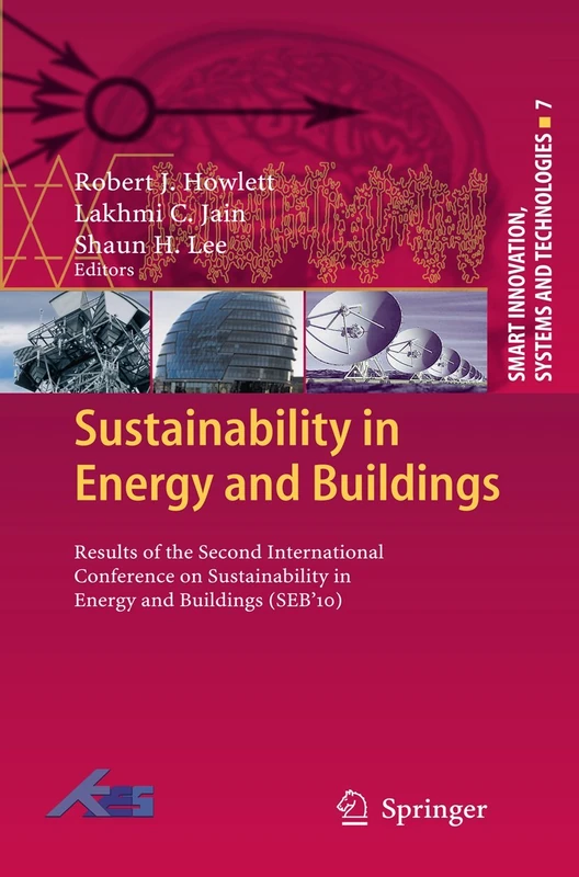 Sustainability in Energy and Buildings: Results of the Second International Conference in Sustainability in Energy and Buildings (SEB'10): 7 (Smart Innovation, Systems and Technologies, 7)