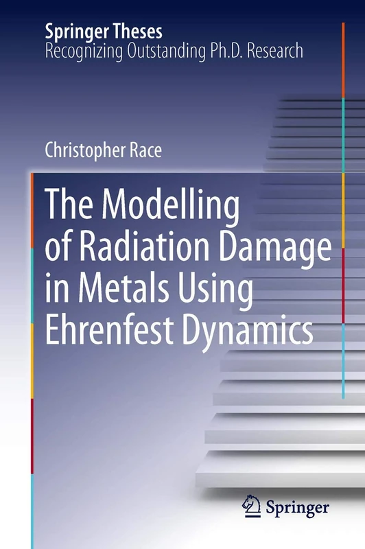 The Modelling of Radiation Damage in Metals Using Ehrenfest Dynamics (Springer Theses)