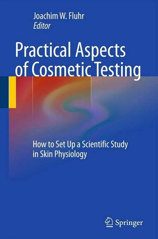 Practical Aspects of Cosmetic Testing: How to Set up a Scientific Study in Skin Physiology