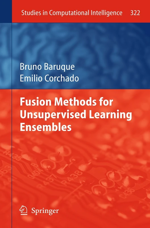 Fusion Methods for Unsupervised Learning Ensembles: 322 (Studies in Computational Intelligence, 322)
