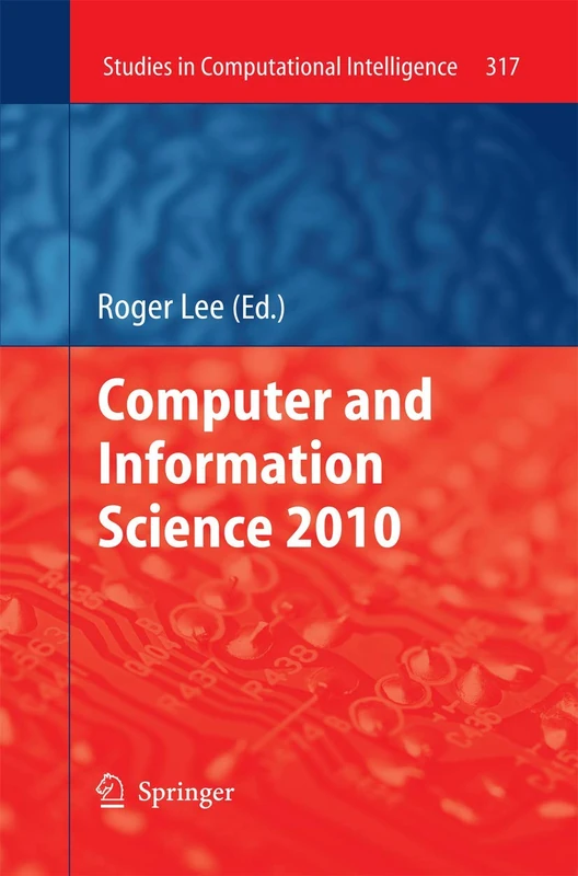 Computer and Information Science 2010: 317 (Studies in Computational Intelligence, 317)