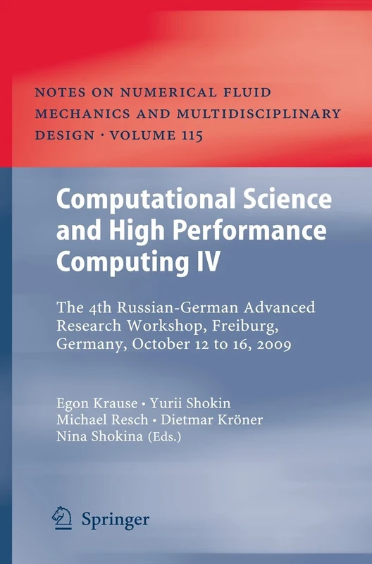 Computational Science and High Performance Computing IV: The 4th Russian-German Advanced Research Workshop, Freiburg, Germany, October 12 to 16, 2009: ... Mechanics and Multidisciplinary Design, 115)