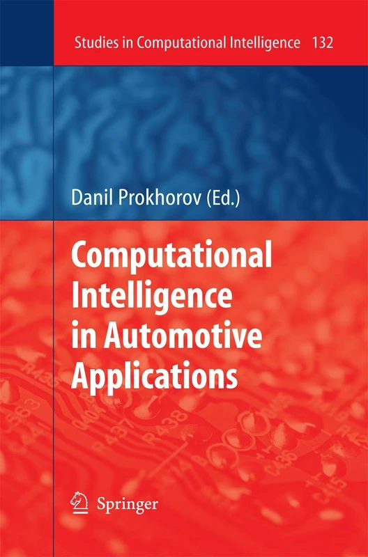 Computational Intelligence in Automotive Applications: 132 (Studies in Computational Intelligence, 132)