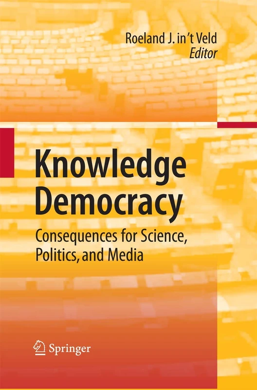 Knowledge Democracy: Consequences for Science, Politics, and Media