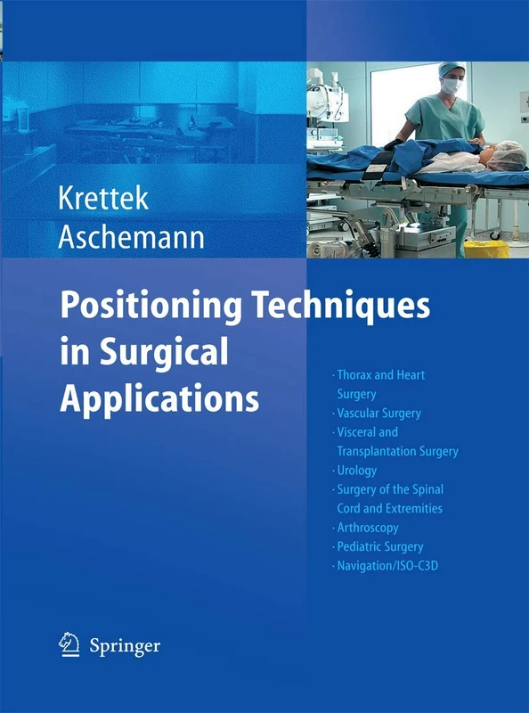 Positioning Techniques in Surgical Applications: Thorax and Heart Surgery - Vascular Surgery - Visceral and Transplantation Surgery - Urology - ... - Pediatric Surgery - Navigation/ISO-C 3D