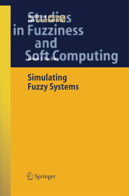 Simulating Fuzzy Systems: 171 (Studies in Fuzziness and Soft Computing, 171)