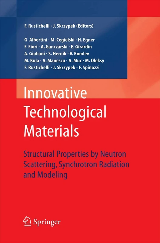 Innovative Technological Materials: Structural Properties by Neutron Scattering, Synchrotron Radiation and Modeling