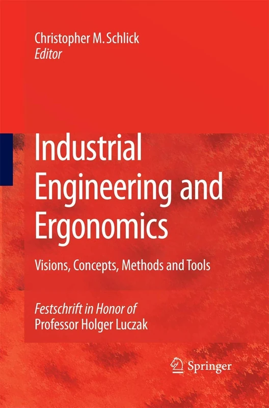 Industrial Engineering and Ergonomics: Visions, Concepts, Methods and Tools Festschrift in Honor of Professor Holger Luczak - Image 1