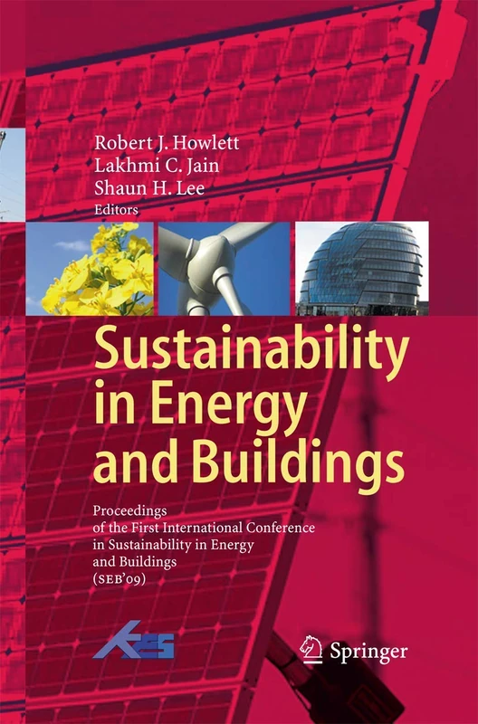 Sustainability in Energy and Buildings: Proceedings of the International Conference in Sustainability in Energy and Buildings (SEB’09)