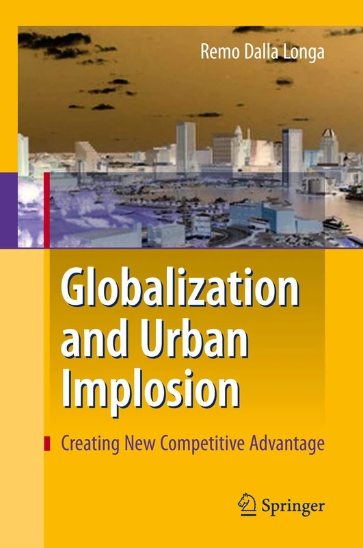 Globalization and Urban Implosion: Creating New Competitive Advantage
