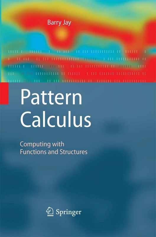 Pattern Calculus: Computing with Functions and Structures