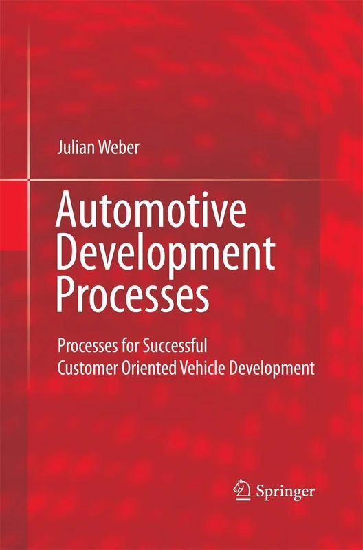 Automotive Development Processes: Processes for Successful Customer Oriented Vehicle Development