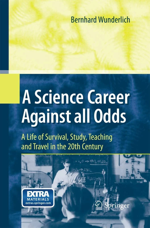 A Science Career Against all Odds: A Life of Survival, Study, Teaching and Travel in the 20th Century - Image 1