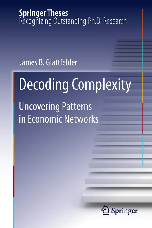 Decoding Complexity: Uncovering Patterns in Economic Networks (Springer Theses)