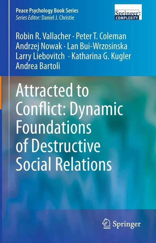Attracted to Conflict: Dynamic Foundations of Destructive Social Relations (Peace Psychology Book Series)
