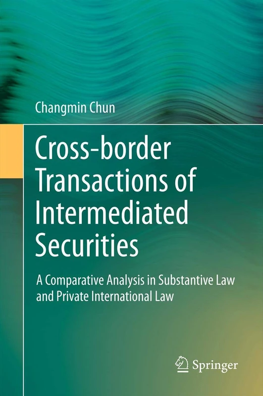 Cross-border Transactions of Intermediated Securities: A Comparative Analysis in Substantive Law and Private International Law