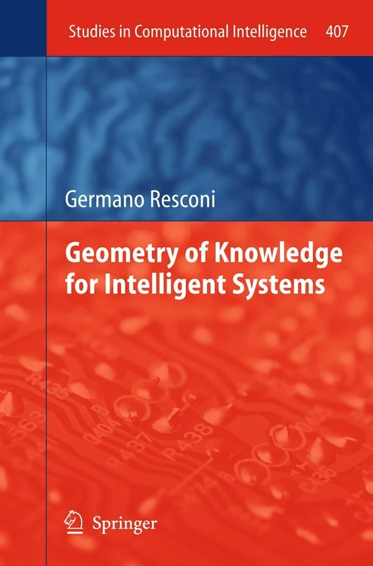 Geometry of Knowledge for Intelligent Systems: 407 (Studies in Computational Intelligence, 407)