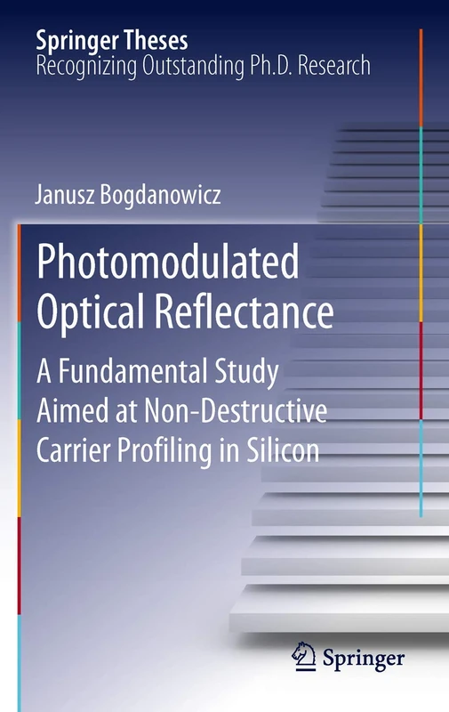 Photomodulated Optical Reflectance: A Fundamental Study Aimed at Non-Destructive Carrier Profiling in Silicon (Springer Theses)