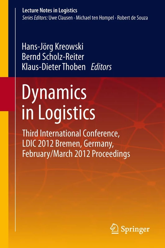 Dynamics in Logistics: Third International Conference, LDIC 2012 Bremen, Germany, February/March 2012 Proceedings (Lecture Notes in Logistics)