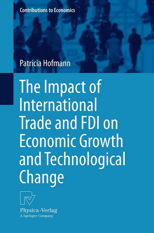 The Impact of International Trade and FDI on Economic Growth and Technological Change (Contributions to Economics)
