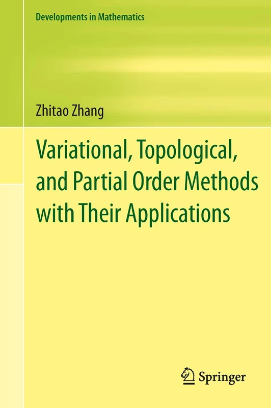 Variational, Topological, and Partial Order Methods with Their Applications: 29 (Developments in Mathematics, 29)