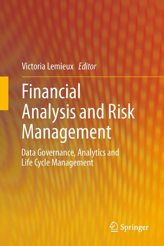 Financial Analysis and Risk Management: Data Governance, Analytics and Life Cycle Management